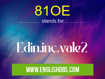 81OE means Edin.inc.vale2 81OE