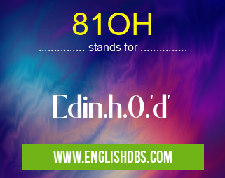 81OH means Edin.h.0.'d' 81OH