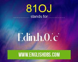 81OJ means Edin.h.0.'c' 81OJ