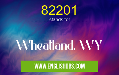 82201 means Wheatland, WY 82201