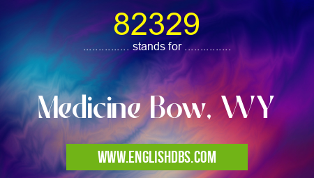 82329 means Medicine Bow, WY 82329