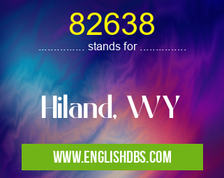 82638 means Hiland, WY 82638