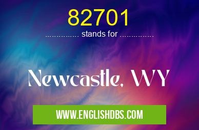82701 means Newcastle, WY 82701