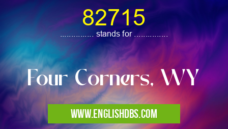 82715 means Four Corners, WY 82715