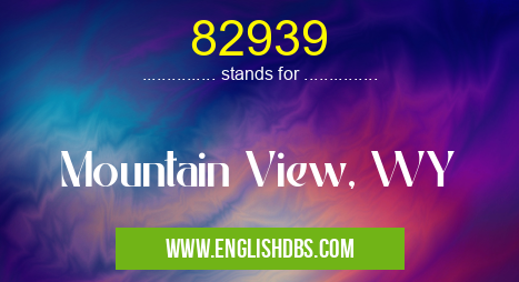 82939 means Mountain View, WY 82939