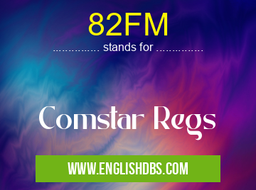 82FM means Comstar Regs 82FM