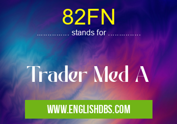82FN means Trader Med A 82FN