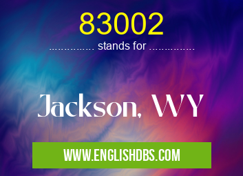 83002 means Jackson, WY 83002