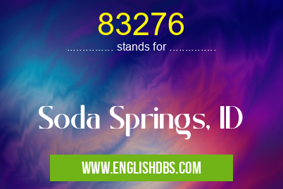 83276 means Soda Springs, ID 83276
