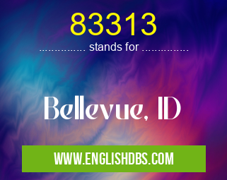 83313 means Bellevue, ID 83313