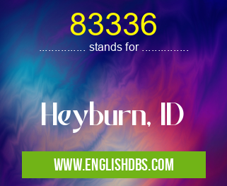 83336 means Heyburn, ID 83336
