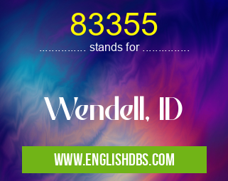 83355 means Wendell, ID 83355