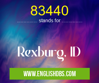 83440 means Rexburg, ID 83440