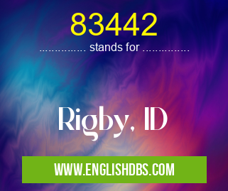 83442 means Rigby, ID 83442