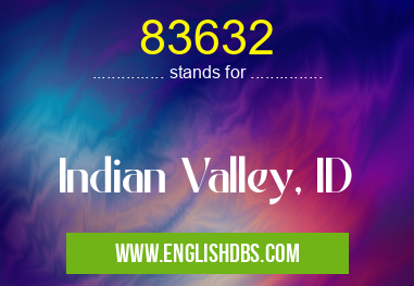 83632 means Indian Valley, ID 83632