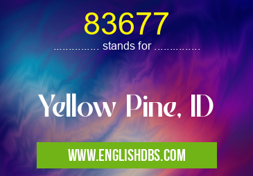 83677 means Yellow Pine, ID 83677