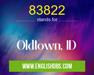 83822 means Oldtown, ID 83822