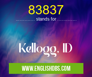 83837 means Kellogg, ID 83837