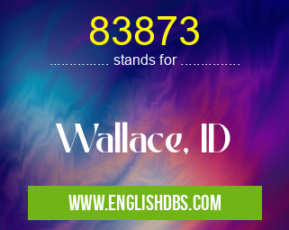 83873 means Wallace, ID 83873
