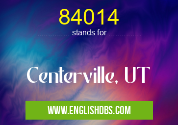 84014 means Centerville, UT 84014