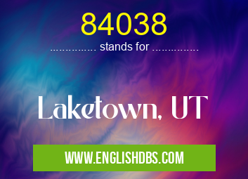 84038 means Laketown, UT 84038