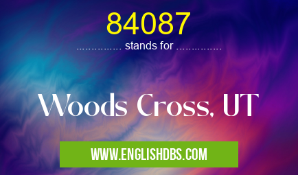 84087 means Woods Cross, UT 84087