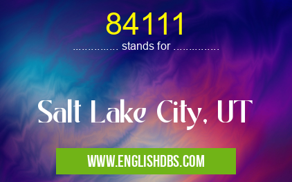 84111 means Salt Lake City, UT 84111