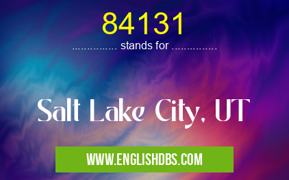 84131 means Salt Lake City, UT 84131
