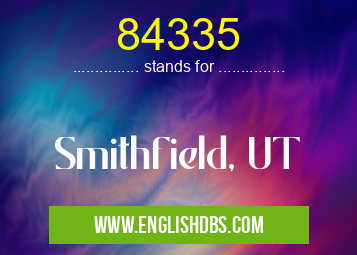 84335 means Smithfield, UT 84335