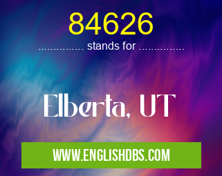 84626 means Elberta, UT 84626