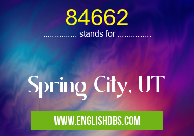 84662 means Spring City, UT 84662