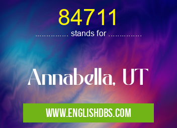 84711 means Annabella, UT 84711