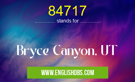 84717 means Bryce Canyon, UT 84717