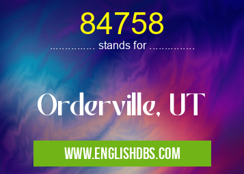 84758 means Orderville, UT 84758