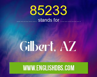 85233 means Gilbert, AZ 85233