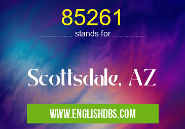 85261 means Scottsdale, AZ 85261