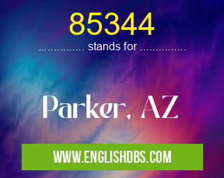 85344 means Parker, AZ 85344