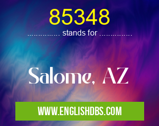 85348 means Salome, AZ 85348