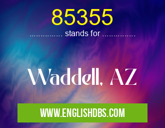 85355 means Waddell, AZ 85355
