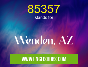 85357 means Wenden, AZ 85357