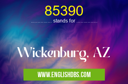 85390 means Wickenburg, AZ 85390