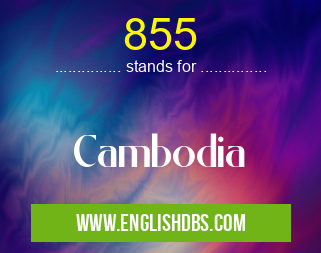 855 means Cambodia 855