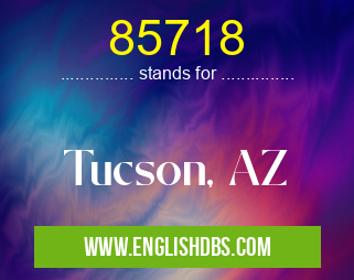 85718 means Tucson, AZ 85718