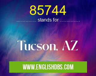 85744 means Tucson, AZ 85744