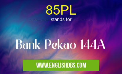 85PL means Bank Pekao 144A 85PL