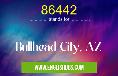 86442 means Bullhead City, AZ 86442