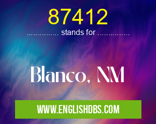 87412 means Blanco, NM 87412