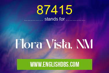 87415 means Flora Vista, NM 87415