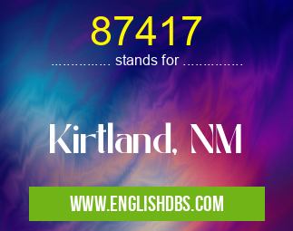 87417 means Kirtland, NM 87417