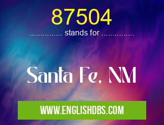 87504 means Santa Fe, NM 87504